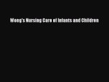 Read Wong's Nursing Care of Infants and Children Ebook Free