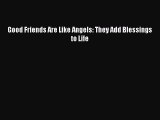 [Download] Good Friends Are Like Angels: They Add Blessings to Life ebook textbooks