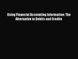 Read Using Financial Accounting Information: The Alternative to Debits and Credits PDF Free