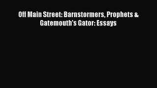 Read Off Main Street: Barnstormers Prophets & Gatemouth's Gator: Essays Ebook Free