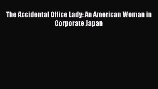 Download The Accidental Office Lady: An American Woman in Corporate Japan PDF Online