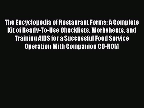 Read The Encyclopedia of Restaurant Forms: A Complete Kit of Ready-To-Use Checklists Worksheets