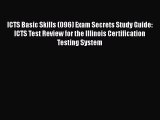 Read Book ICTS Basic Skills (096) Exam Secrets Study Guide: ICTS Test Review for the Illinois