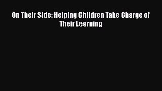 Download Book On Their Side: Helping Children Take Charge of Their Learning Ebook PDF