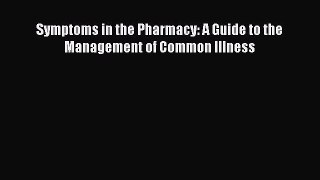 [Read] Symptoms in the Pharmacy: A Guide to the Management of Common Illness E-Book Free
