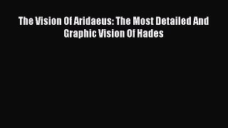 [PDF] The Vision Of Aridaeus: The Most Detailed And Graphic Vision Of Hades E-Book Free