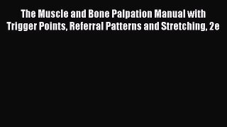 Download The Muscle and Bone Palpation Manual with Trigger Points Referral Patterns and Stretching