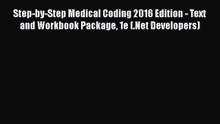 [Read] Step-by-Step Medical Coding 2016 Edition - Text and Workbook Package 1e (.Net Developers)