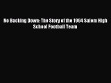 Read No Backing Down: The Story of the 1994 Salem High School Football Team Ebook Free