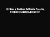 Read 101 Hikes in Southern California: Exploring Mountains Seashore and Desert Ebook Free