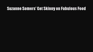 Download Suzanne Somers' Get Skinny on Fabulous Food Ebook Free