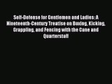 Read Self-Defense for Gentlemen and Ladies: A Nineteenth-Century Treatise on Boxing Kicking