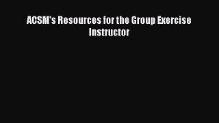 Read ACSM's Resources for the Group Exercise Instructor PDF Free