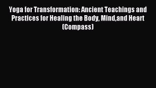 Read Yoga for Transformation: Ancient Teachings and Practices for Healing the Body Mindand