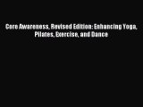 Download Core Awareness Revised Edition: Enhancing Yoga Pilates Exercise and Dance PDF Online