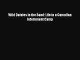 Read Wild Daisies in the Sand: Life in a Canadian Internment Camp Ebook Free
