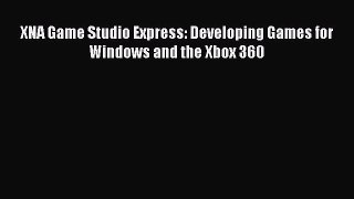 Download XNA Game Studio Express: Developing Games for Windows and the Xbox 360 ebook textbooks