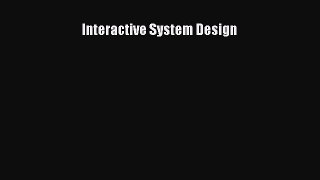 Read Interactive System Design E-Book Free
