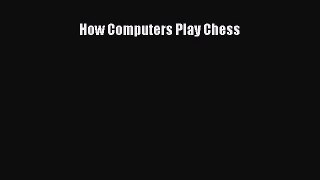 Download How Computers Play Chess E-Book Download