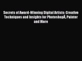 Read Secrets of Award-Winning Digital Artists: Creative Techniques and Insights for PhotoshopÃ‚