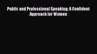 Read Public and Professional Speaking A Confident Approach for Women Ebook Free