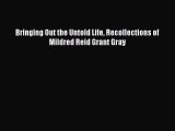 Read Bringing Out the Untold Life Recollections of Mildred Reid Grant Gray Ebook Free
