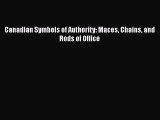 Read Canadian Symbols of Authority: Maces Chains and Rods of Office Ebook Free