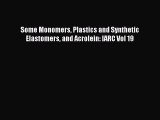 Read Some Monomers Plastics and Synthetic Elastomers and Acrolein: IARC Vol 19 Ebook Free