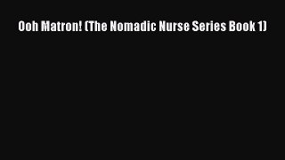 Read Ooh Matron! (The Nomadic Nurse Series Book 1) Ebook Free