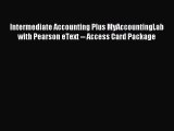 Read Intermediate Accounting Plus MyAccountingLab with Pearson eText -- Access Card Package