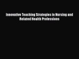 Read Innovative Teaching Strategies in Nursing and Related Health Professions Ebook Free