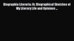 [PDF] Biographia Literaria Or Biographical Sketches of My Literary Life and Opinions ... [Read]