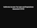 Download California Income Tax Laws and Regulations Annotated (2016) Ebook Free