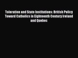 Read Toleration and State Institutions: British Policy Toward Catholics in Eighteenth Century