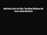 Download Nutrition Facts for Kids: Teaching Children the Facts about Nutrition Ebook Free
