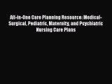 Read All-in-One Care Planning Resource: Medical-Surgical Pediatric Maternity and Psychiatric