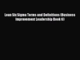 Read Lean Six Sigma Terms and Definitions (Business Improvement Leadership Book 6) Ebook Online