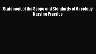 Read Statement of the Scope and Standards of Oncology Nursing Practice Ebook Free