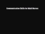 Read Communication Skills for Adult Nurses Ebook Free