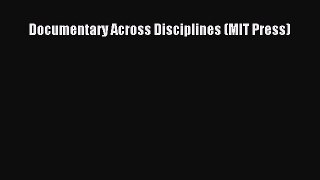[Online PDF] Documentary Across Disciplines (MIT Press)  Full EBook