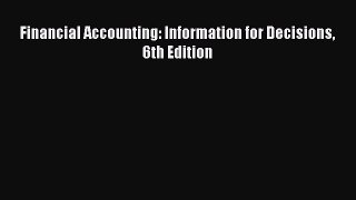 Read Financial Accounting: Information for Decisions 6th Edition Ebook Free