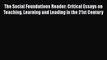 [PDF] The Social Foundations Reader: Critical Essays on Teaching Learning and Leading in the