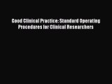 Download Books Good Clinical Practice: Standard Operating Procedures for Clinical Researchers