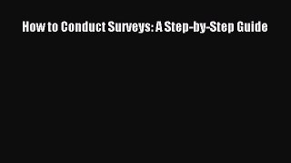 Read Books How to Conduct Surveys: A Step-by-Step Guide Ebook PDF