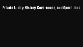 Read Private Equity: History Governance and Operations Ebook Free