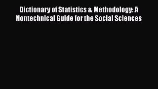 Read Books Dictionary of Statistics & Methodology: A Nontechnical Guide for the Social Sciences