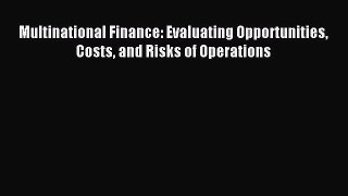Read Multinational Finance: Evaluating Opportunities Costs and Risks of Operations PDF Free