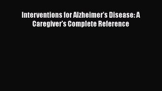 Download Interventions for Alzheimer's Disease: A Caregiver's Complete Reference Ebook Free