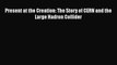 Read Books Present at the Creation: The Story of CERN and the Large Hadron Collider Ebook PDF