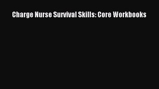 Download Charge Nurse Survival Skills: Core Workbooks PDF Online